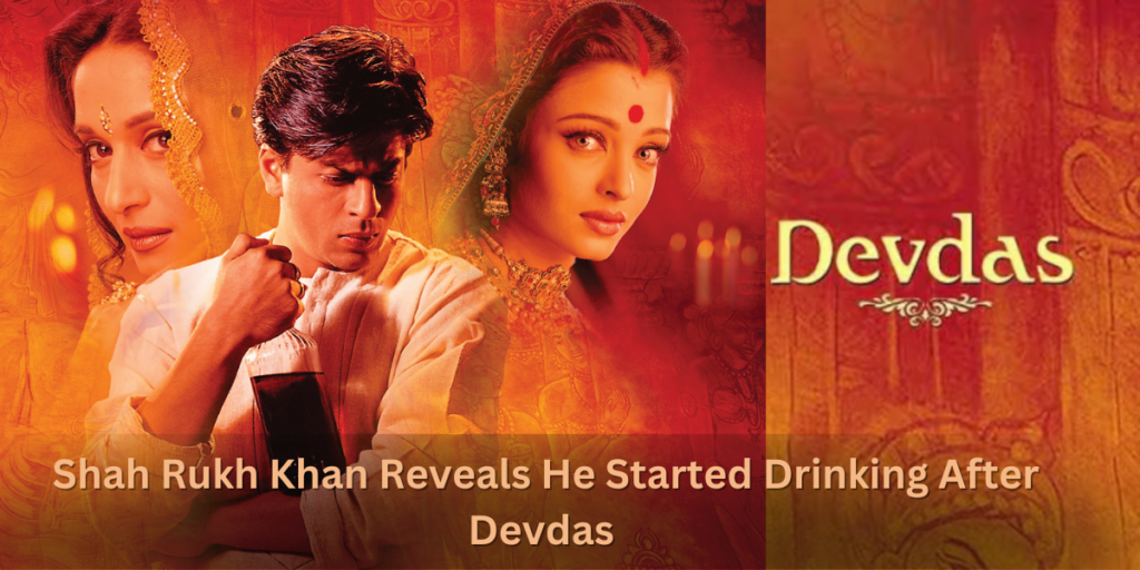 Shah Rukh Khan Reveals He Started Drinking After Devdas 