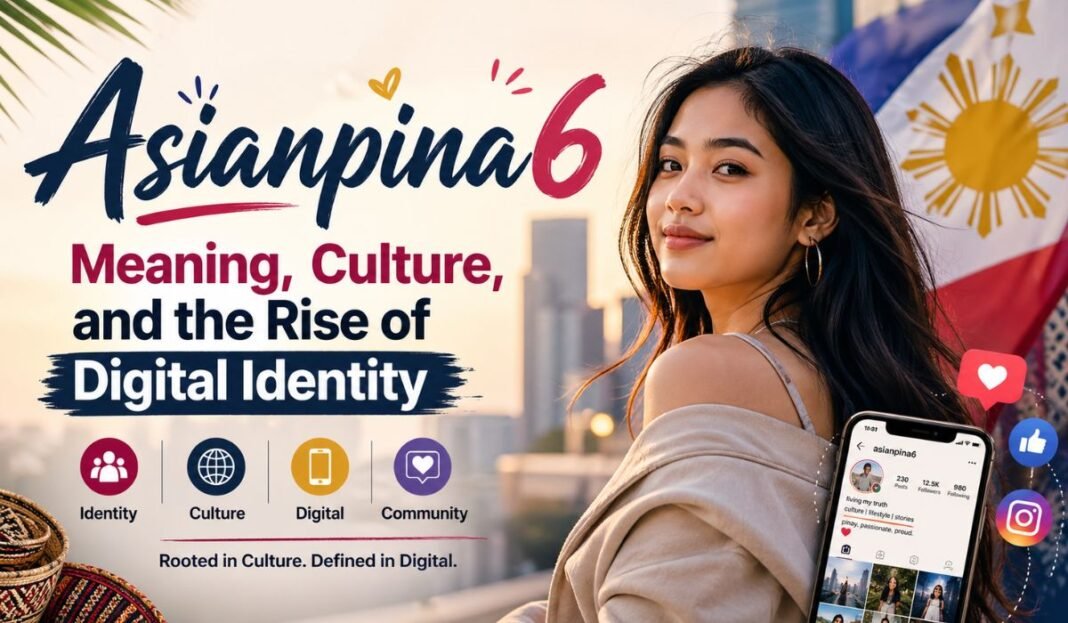 Asianpina6: Meaning, Culture, and the Rise of Digital Identity