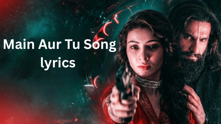 Main Aur Tu Song lyrics