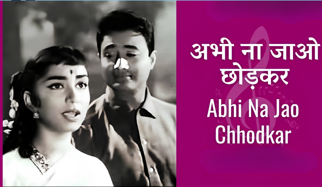Abhi Na Jaao Chhod Kar Lyrics – Full Song in Hindi and English