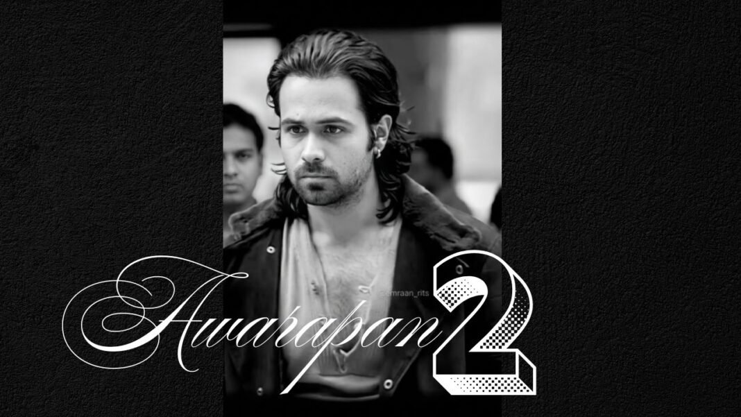 Awarapan 2 Release Date 2026: Cast, Crew, Review, OTT Release Date and More Awarapan 2 Release Date 2026