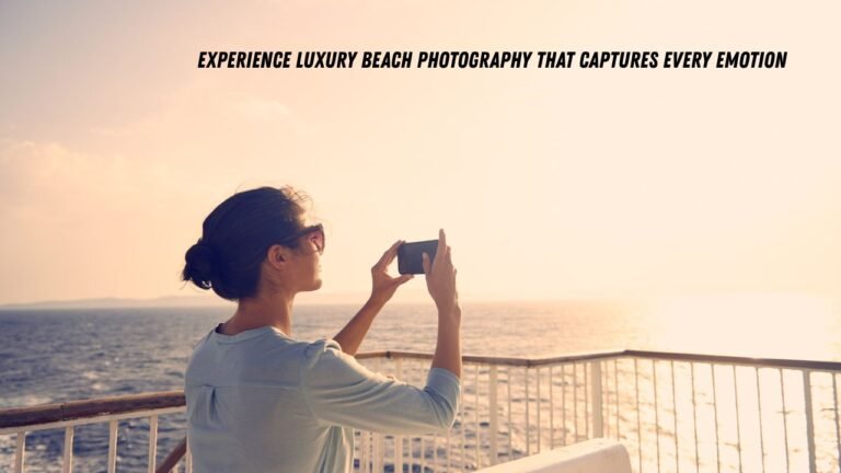 Experience Luxury Beach Photography That Captures Every Emotion
