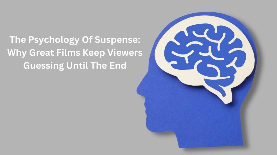 The Psychology Of Suspense: Why Great Films Keep Viewers Guessing Until The End The Psychology Of Suspense Why Great Films Keep Viewers Guessing Until The End