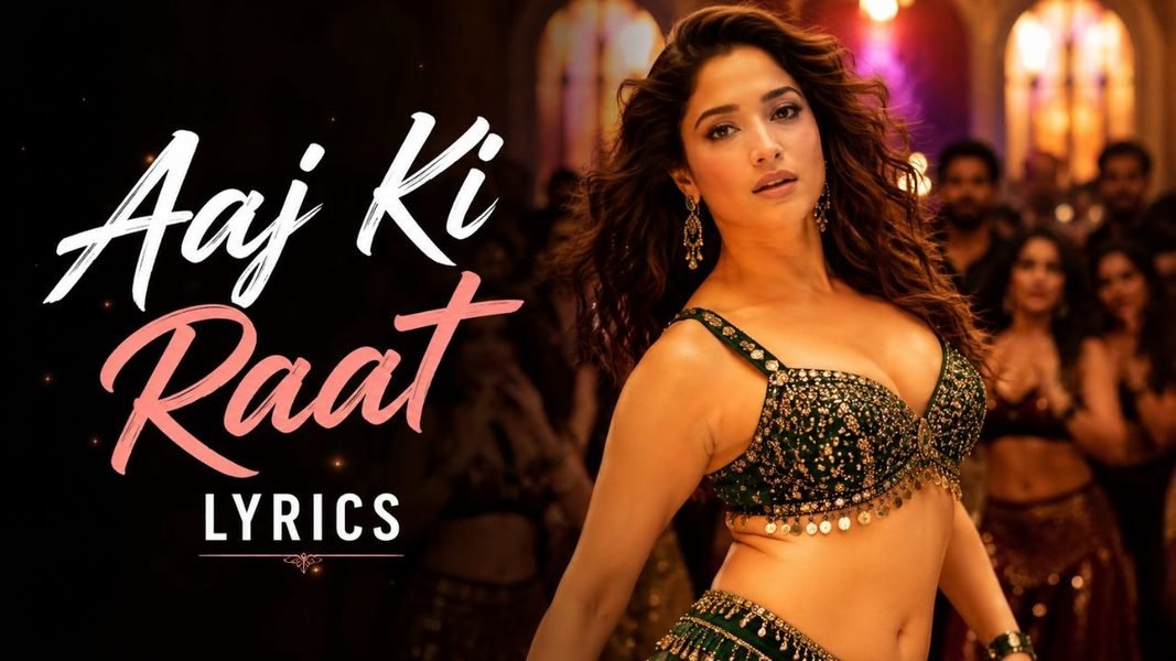 Aaj Ki Raat Lyrics: Full Hindi Song, Singer, Movie & Details Aaj Ki Raat Lyrics: