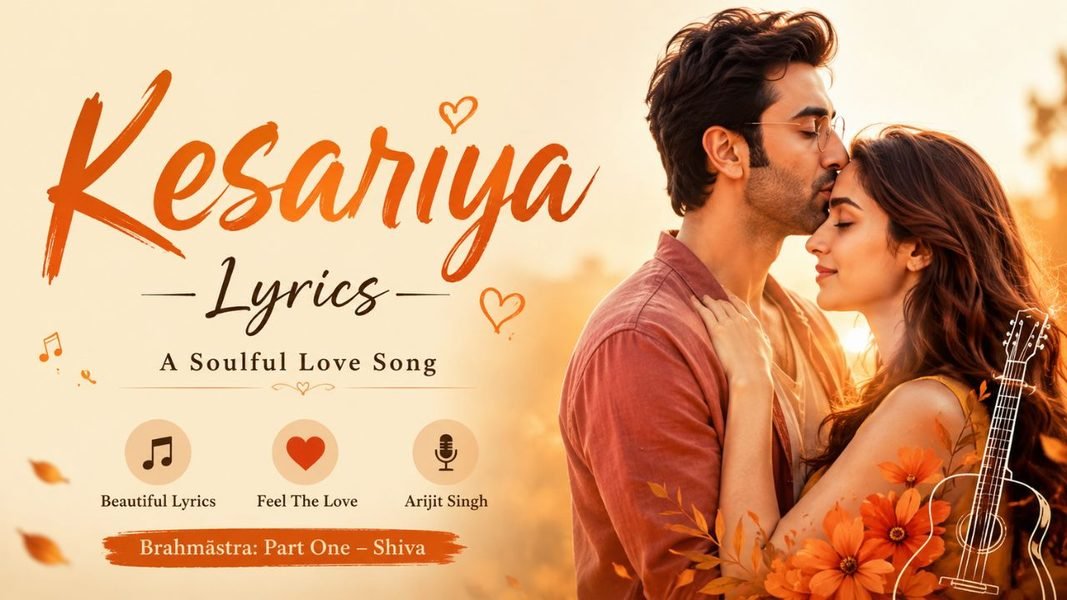 Kesariya Lyrics – Full Song Lyrics, Meaning, Singer & Song Details Kesariya Lyrics