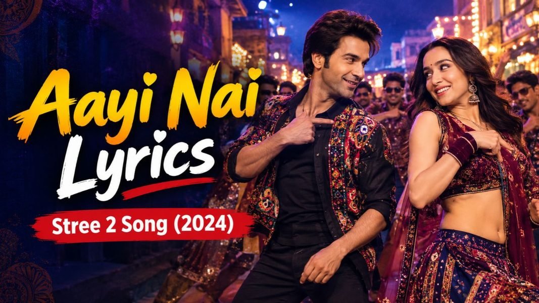 Aayi Nai Lyrics: Stree 2 Song Lyrics, Singer & Details Aayi Nai Lyrics